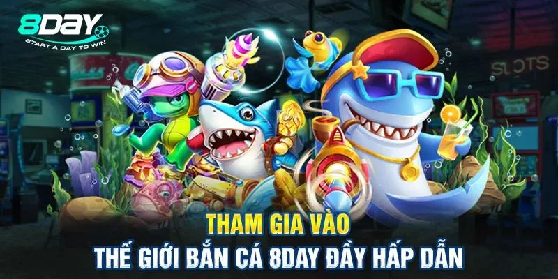 Bắn cá 8DAY được yêu thích bởi giao diện 3D cực đẹp.